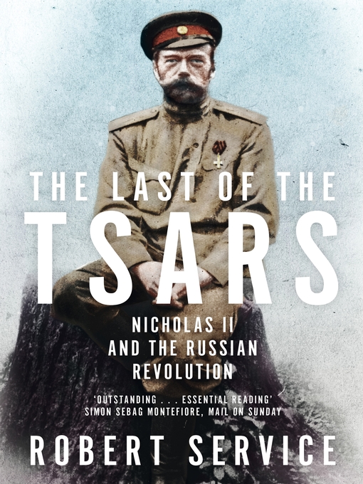Title details for The Last of the Tsars by Robert Service - Available